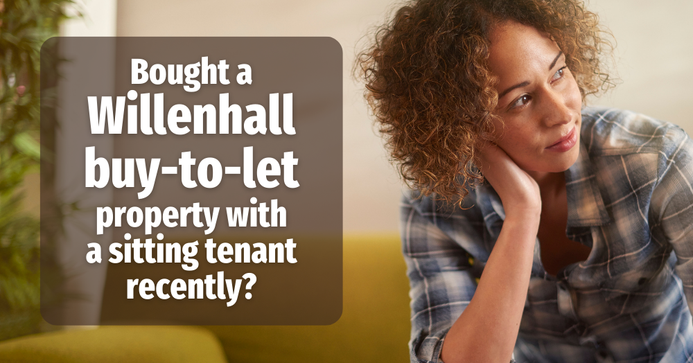 Bought a Willenhall buy-to-let property with a sitting tenant recently?