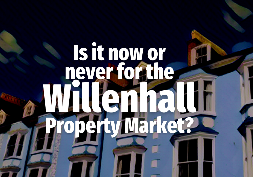 Is it Now or Never for the Willenhall Property Market?